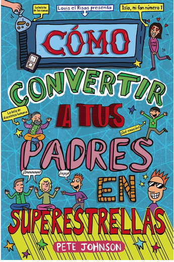 CÓMO CONVERTIR A TUS PADRES EN SUPERESTRELLAS