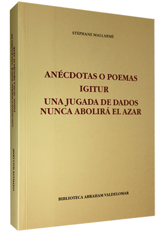 ANÉCDOTAS O POEMAS IGITUR / UNA JUGADA DE DADOS NUNCA ABOLIRÁ EL AZAR