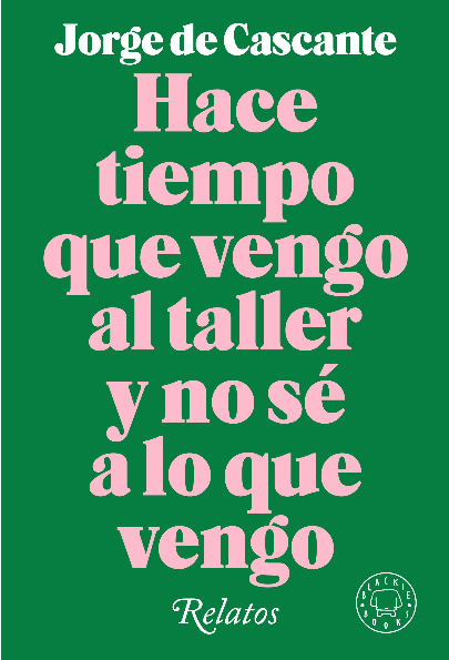 HACE TIEMPO QUE VENGO AL TALLER Y NO SÉ A LO QUE VENGO