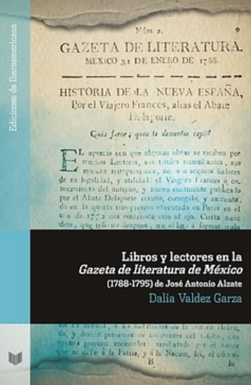 LIBROS Y LECTORES EN LA GAZETA DE LITERATURA DE MÉXICO (1788-1795) DE JOSÉ ANTONIO ALZATE