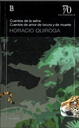CUENTOS DE LA SELVA - CUENTOS DE AMOR DE LOCURA Y DE MUERTE