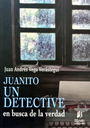 JUANITO: UN DETECTIVE EN BUSCA DE LA VERDAD