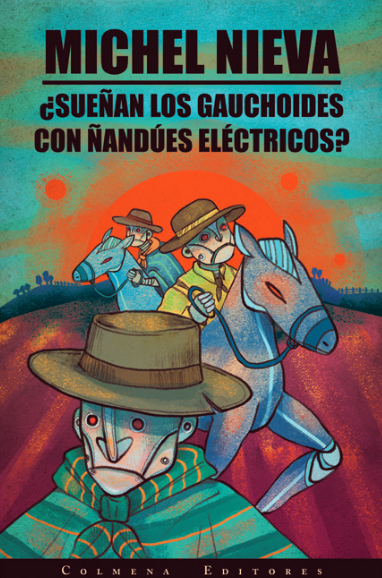 ¿SUEÑAN LOS GAUCHOIDES CON ÑANDÚES ELÉCTRICOS?