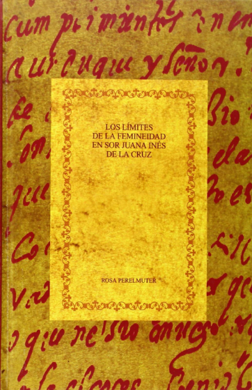 LOS LÍMITES DE LA FEMINEIDAD EN SOR JUANA INÉS DE LA CRUZ