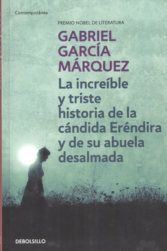 LA INCREÍBLE Y TRISTE HISTORIA DE LA CÁNDIDA ERÉNDIRA Y DE SU ABUELA DESALMADA