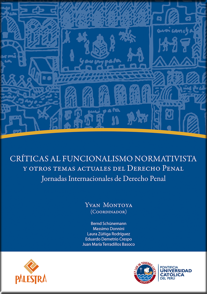 CRÍTICAS AL FUNCIONALISMO NORMATIVISTA Y OTROS TEMAS ACTUALES DEL DERECHO PENAL
