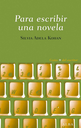 PARA ESCRIBIR UNA NOVELA