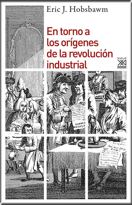 EN TORNO A LOS ORÍGENES DE LA REVOLUCIÓN INDUSTRIAL