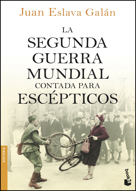 LA SEGUNDA GUERRA MUNDIAL CONTADA PARA ESCÉPTICOS