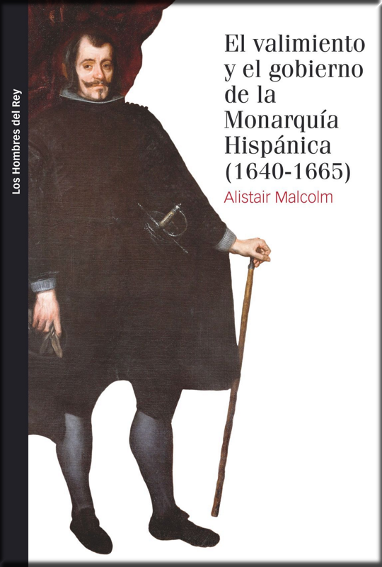 EL VALIMIENTO Y EL GOBIERNO DE LA MONARQUÍA HISPÁNICA
