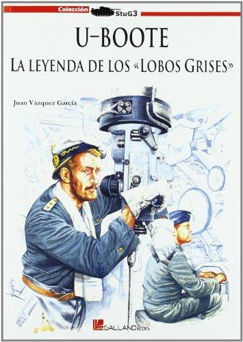 U-BOOTE . LA LEYENDA DE LOS "LOBOS GRISES"