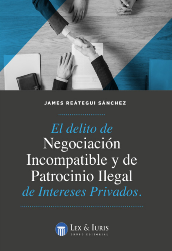 EL DELITO DE NEGOCIACIÓN INCOMPATIBLE Y DE PATROCINIO ILEGAL DE INTERESES PRIVADOS