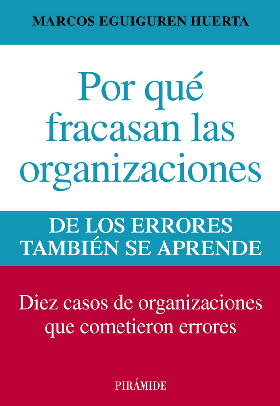 POR QUÉ FRACASAN LAS ORGANIZACIONES: DE LOS ERRORES TAMBIÉN SE APRENDE