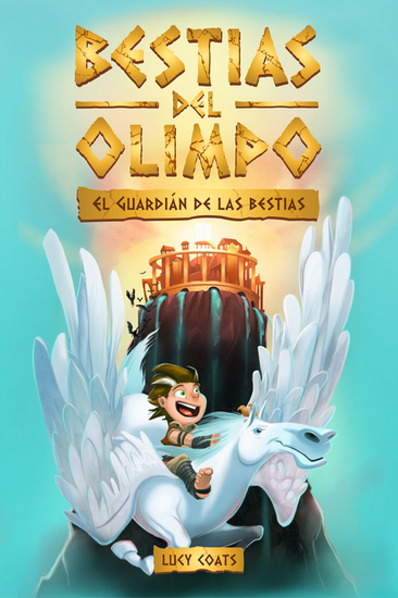 BESTIAS DEL OLIMPO 01: EL GUARDIÁN DE LAS BESTIAS