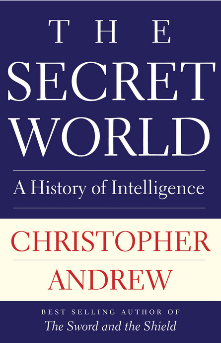 THE SECRET WORLD: A History of Intelligence