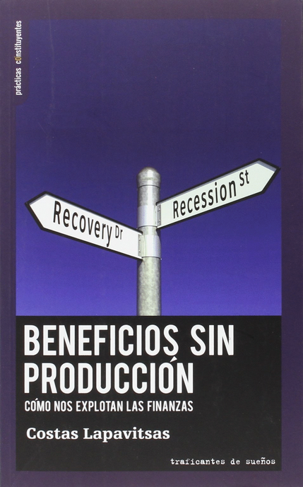 BENEFICIOS SIN PRODUCCIÓN: Cómo nos explotan las finanzas