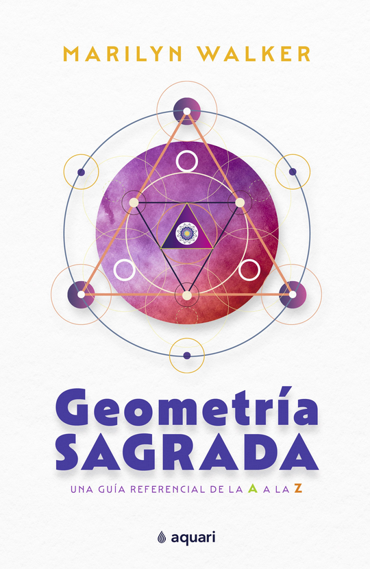 GEOMETRÍA SAGRADA: Una guía referencial de la A a la Z