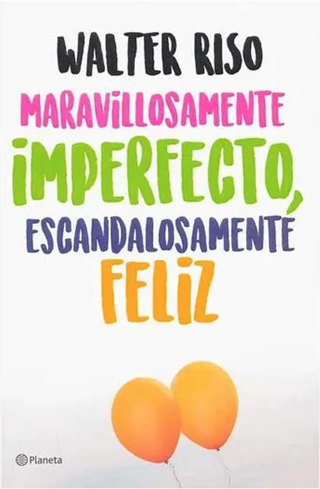 MARAVILLOSAMENTE IMPERFECTO, ESCANDALOSAMENTE FELIZ