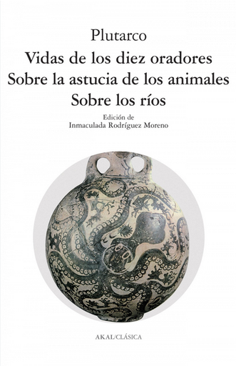 [9788446011637] VIDAS DE LOS DIEZ ORADORES - SOBRE LA ASTUCIA DE LOS ANIMALES - SOBRE LOS RÍOS