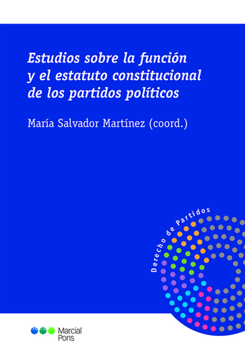 [9788413815053] ESTUDIOS SOBRE LA FUNCIÓN Y EL ESTATUTO CONSTITUCIONAL DE LOS PARTIDOS POLÍTICOS