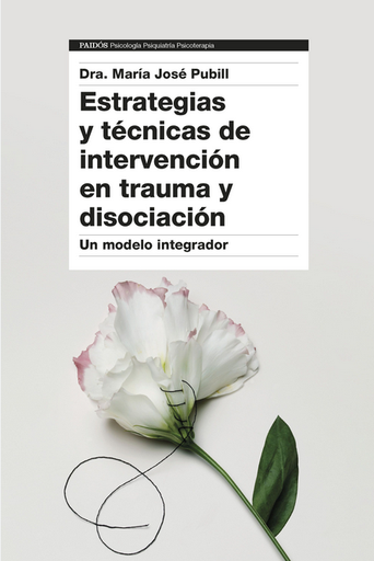 [9788449340390] ESTRATEGIAS Y TÉCNICAS DE INTERVENCIÓN EN TRAUMA Y DISOCIACIÓN