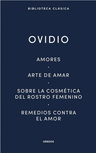 [9788424939410] AMORES - ARTE DE AMAR - SOBRE LA COSMÉTICA DEL ROSTRO FEMENINO - REMEDIOS CONTRA EL AMOR
