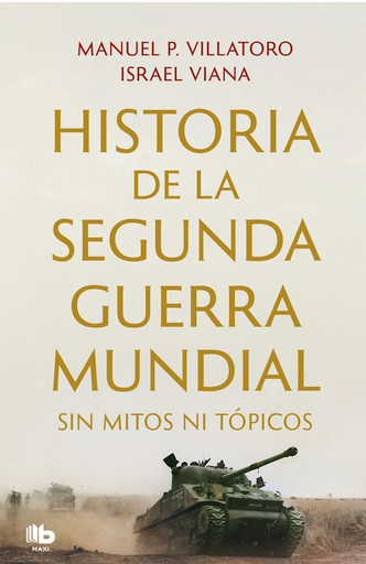 [9788413144351] HISTORIA DE LA SEGUNDA GUERRA MUNDIAL SIN MITOS NI TÓPICOS