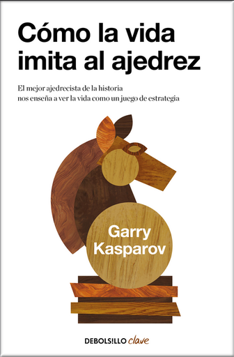 [9788466362191] CÓMO LA VIDA IMITA AL AJEDREZ
