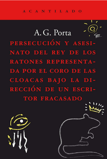 [9788419036186] PERSECUCIÓN Y ASESINATO DEL REY DE LOS RATONES REPRESENTADA POR EL CORO DE LAS CLOACAS BAJO LA DIRECCIÓN DE UN ESCRITOR FRACASADO
