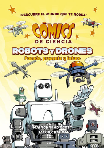 [9788467959130] CÓMICS DE CIENCIA: Robots y Drones. Presente, pasado y futuro