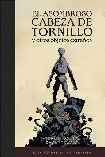 [9788467959574] EL ASOMBROSO CABEZA DE TRONILLO Y OTROS OBJETOS EXTRAÑOS (edición 20 aniversario)