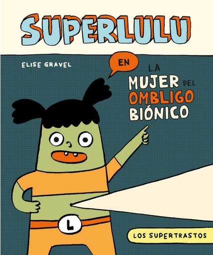 [9788419518361] LOS SUPERTRASTOS: SUPERLULU - La mujer del ombligo biónico
