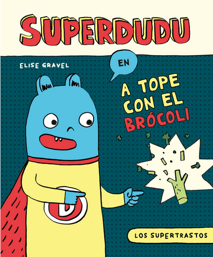 [9788419428035] LOS SUPERTRASTOS: SUPERDUDU - A tope con el brócoli