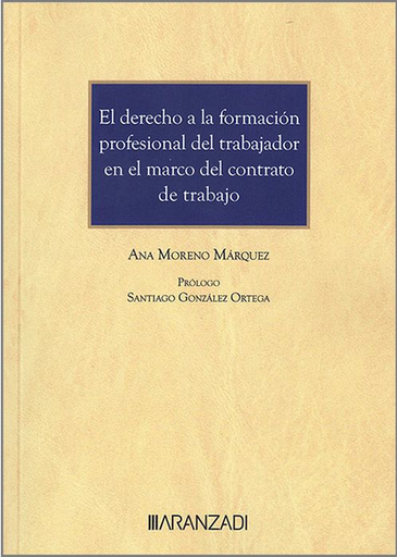 [9788411633963] EL DERECHO A LA FORMACIÓN PROFESIONAL DEL TRABAJADOR EN EL MARCO DEL CONTRATO DE TRABAJO