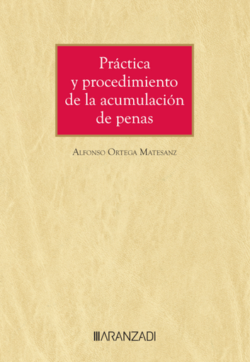 [9788411636896] PRÁCTICA Y PROCEDIMIENTO DE LA ACUMULACIÓN DE PENAS