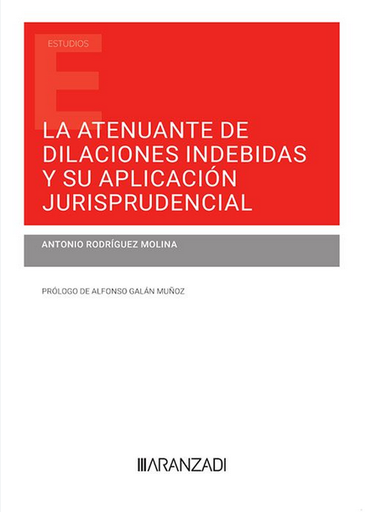 [9788411240277] LA ATENUANTE DE DILACIONES INDEBIDAS Y SU APLICACIÓN JURISPRUDENCIAL