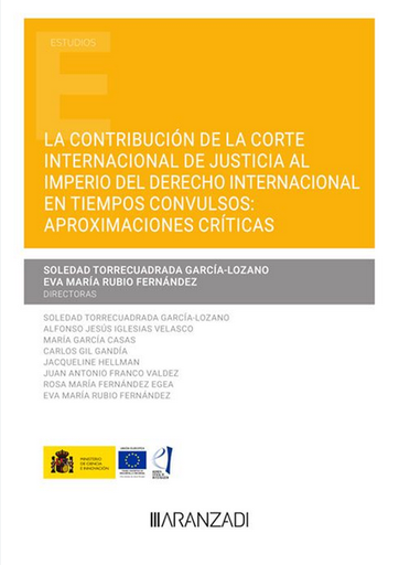 [9788411252034] LA CONTRIBUCIÓN DE LA CORTE INTERNACIONAL DE JUSTICIA AL IMPERIO DEL DERECHO INTERNACIONAL EN TIEMPOS CONVULSOS