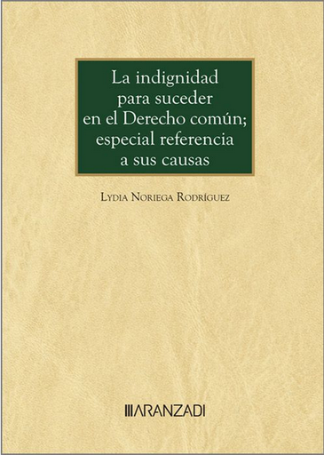 [9788411631068] LA INDIGNIDAD PARA SUCEDER EN EL DERECHO COMÚN; ESPECIAL REFERENCIA A SUS CAUSAS