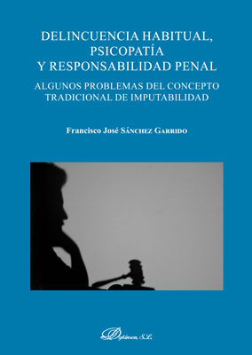 [9788413240121] DELINCUENCIA HABITUAL, PSICOPATÍA Y RESPONSABILIDAD PENAL