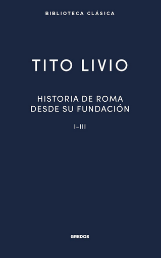 [9788424940553] HISTORIA DE ROMA DESDE SU FUNDACIÓN, LIBROS I-III