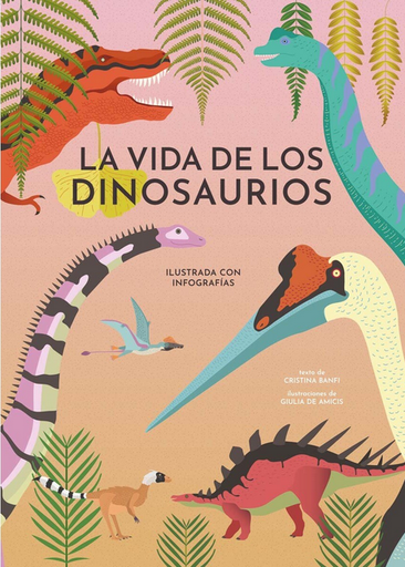 [9788468242446] LA VIDA DE LOS DINOSAURIOS