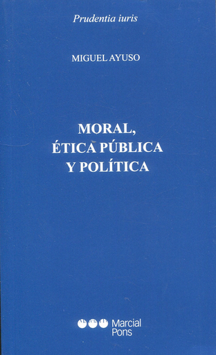 [9788413816463] MORAL, ÉTICA PÚBLICA Y POLÍTICA