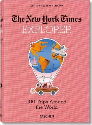 [9783836584173] THE NEW YORK TIMES EXPLORER: 100 TRIPS AROUND THE WORLD