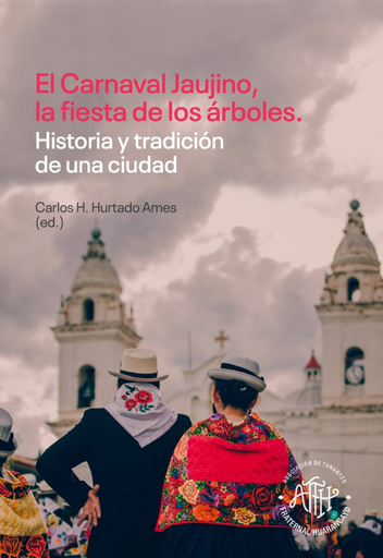 [9786124922602] EL CARNAVAL JAUJINO, LA FIESTA DE LOS ÁRBOLES
