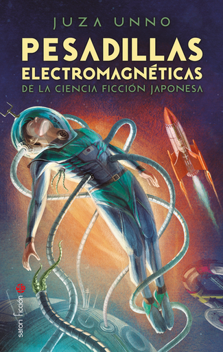 [9788419035233] PESADILLAS ELECTROMAGNÉTICAS DE LA CIENCIA FICCIÓN JAPONESA