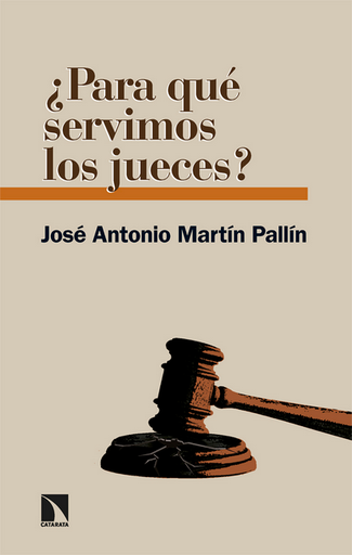 [9788413527185] ¿PARA QUÉ SERVIMOS LOS JUECES?