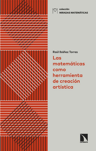 [9788413526676] LAS MATEMÁTICAS COMO HERRAMIENTA DE CREACIÓN ARTÍSTICA