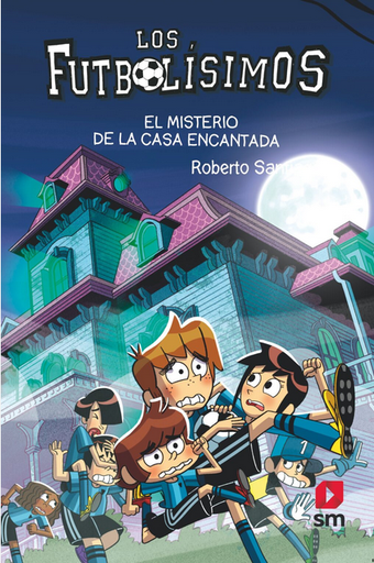 [9788498564914] LOS FUTBOLÍSIMOS 23: EL MISTERIO DE LA CASA ENCANTADA