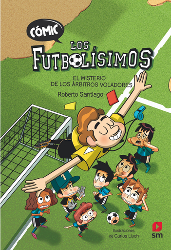 [9788411206280] CÓMIC LOS FUTBOLÍSIMOS 01: EL MISTERIO DE LOS ÁRBITROS VOLADORES