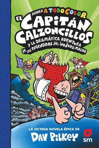 [9788413922690] EL CAPITÁN CALZONCILLOS (tapa dura, Libro 08) Y LA DRAMÁTICA AVENTURA DE LOS ENGENDROS DEL INODORO MALVA